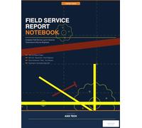 Field Service Report Notebook: Complete Service Log for Industrial Technicians and Engineers | 100 Pages