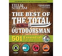 Field & Stream: Best of Total Outdoorsman: | Survival Handbook | Outdoor Survival | Gifts For Outdoorsman | 501 Essential Tips and Tricks