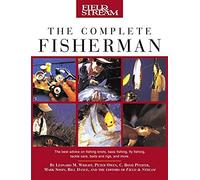 Field Stream The Complete Fisherman by Mark Sosin Bill Dance, C. Boyd Pfeiffer, L. M. Wright, Mark Sosin, Peter Owen (Auteur)