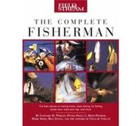 Field Stream The Complete Fisherman by Mark Sosin Bill Dance, C. Boyd Pfeiffer, L. M. Wright, Mark Sosin, Peter Owen (Auteur)