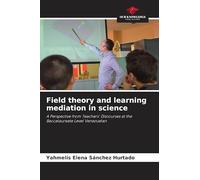 Field theory and learning mediation in science: A Perspective from Teachers' Discourses at the Baccalaureate Level Venezuelan