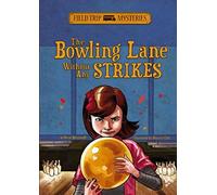 Field Trip Mysteries: The Bowling Lane Without Any Strikes