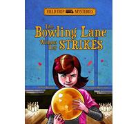 Field Trip Mysteries: The Bowling Lane Without Any Strikes