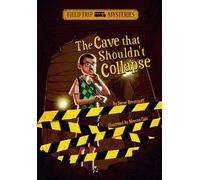 Field Trip Mysteries: The Cave That Shouldn't Collapse