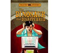 Field Trip Mysteries: The Dinosaur That Disappeared