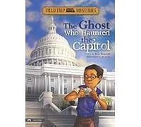 Field Trip Mysteries: The Ghost Who Haunted The Capitol