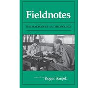 Fieldnotes: The Makings of Anthropology
