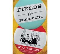 Fields for President by W.C. Fields W.C. Fields (Auteur)