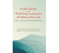 Fields Medal And Wolf Prize Laureates Of Chinese Descent: Chinese Laureates Of Fields And Wolf Prizes
