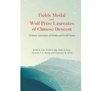 Fields Medal And Wolf Prize Laureates Of Chinese Descent: Chinese Laureates Of Fields And Wolf Prizes