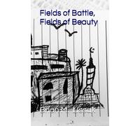 Fields Of Battle, Fields Of Beauty