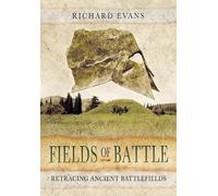 Fields of Battle: Retracing Ancient Battlefields