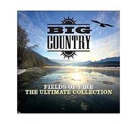 Big Country - Fields Of Fire: The Ultimate Collection