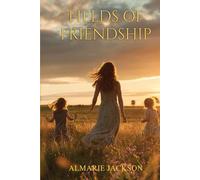 FIELDS OF FRIENDSHIP: Memories of Childhood and Connection in the Countryside