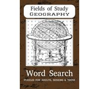Fields of Study: Geography Word Search for Curious Minds: Fun and Easy-to-Read Puzzles on Landforms, Oceans, Maps & More | Over 50 Engaging Word ... - Perfect for Relaxation, Learning & Gifting