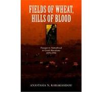 Fields of Wheat, Hills of Blood Anastasia N. Karakasidou (Auteur)