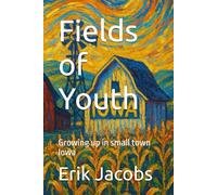 Fields of Youth: Growing up in small town Iowa