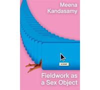 Fieldwork as a Sex Object A Novel - Meena Kandasamy - Soft Skull - ebook (ePub) - Livre