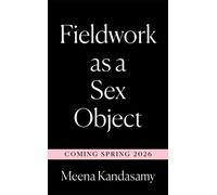 Fieldwork as a Sex Object A novel of incels, influencers and AK-47s from the Women's Prize-shortlisted author - Meena Kandasamy - Brazen - ebook (ePub) - Livre