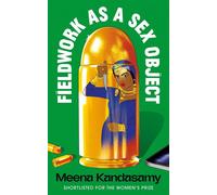 Fieldwork as a Sex Object FROM THE WOMEN'S PRIZE-SHORTLISTED AUTHOR - Meena Kandasamy - Brazen - ebook (ePub) - Livre