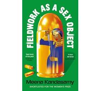 Fieldwork as a Sex Object: FROM THE WOMEN'S PRIZE-SHORTLISTED ICON