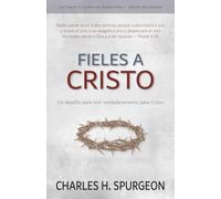 Fieles a Cristo: Un desafío para vivir verdaderamente para Cristo