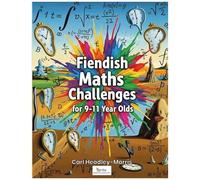 Fiendish Maths Challenges: For 9-11 Year Olds