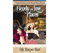 Fiends In Low Places: A Hannah Hickok And Ivy Morgan Witchy Mystery