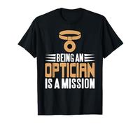 Fier d’être opticien avec Une Mission et Un But T-Shirt