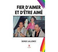 Fier d'aimer et d'être aimé - Serge Lallenec - Le Lys Bleu - broché - Témoignage