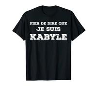 Fièr de Dire Que Je Suis KABYLE I KABYLE et Fier de L'être T-Shirt