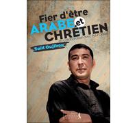 Fier d'être arabe et chrétien - SAÏD OGIBOU - Premiere Partie Eds - broché - Biographie