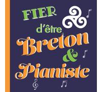 Fier D'être Breton Et Pianiste: Cahier À Musique Idéal Pour Noter Vos Partitions De Piano / Format Carré De 20,9 Cm X 20,9 Cm/ Cadeau Pour Les Passionnés De Piano