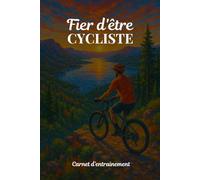 Fier d'être cycliste: Carnet d’entraînement vélo à remplir - Suivez vos sorties, vos performances et vos progrès au quotidien - Idéal pour les ... - Cadeau Idéal / 15,25 x 22,86 cm /