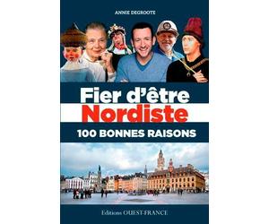 Fier d'être Nordiste 100 bonnes raisons