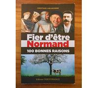 Fier d'être Normand 100 bonnes raisons