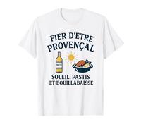 fier d'être provençal soleil pastis et bouillabaisse T-Shirt