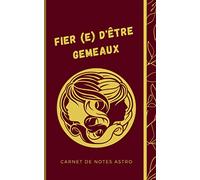 Fier (e) d'être Gémeaux: Carnet de notes astro pour les natifs des Gémeaux avec des informations sur le signe du zodiaque