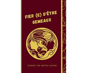 Fier (e) d'être Gémeaux: Carnet de notes astro pour les natifs des Gémeaux avec des informations sur le signe du zodiaque