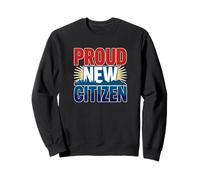 Fier Nouveau citoyen américain pour Les citoyens naturalisés Sweatshirt
