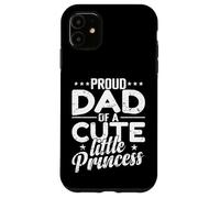 Fier Papa d'une Jolie Petite Princesse Coque pour iPhone 11