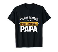 Fier Papa Professionnel, Je ne suis Pas retraité, drôle de Retraite T-Shirt