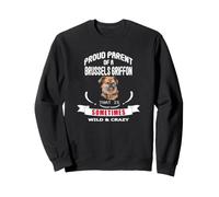 Fier Parent d'un Chien Griffon de Bruxelles Parfois Sauvage Sweatshirt
