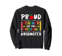 Fier Professeur de Mes diplômés du préscolaire - Dernier Jour d'école Sweatshirt