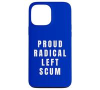 Fier Radical Left Scum Funny Humour Anti-républicain libéral Coque pour iPhone 13 Pro Max