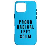 Fier Radical Left Scum Funny Humour Anti-républicain libéral Coque pour iPhone 16 Pro Max