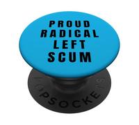 Fier Radical Left Scum Funny Humour Anti-républicain libéral PopSockets PopGrip Adhésif