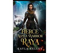 Fierce Alpha Warrior - Raya: The Forest Pride Kingom: A Werewolf Series