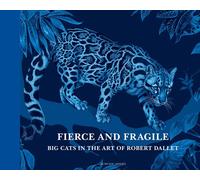 Fierce and Fragile, Big Cats in the Art of Robert Dallet Version anglaise de Féroces et fragiles... - Féroces et Fragiles, Les félins dans l'oeuvre de Robert Dallet - Robert Dallet - Actes sud - broch