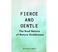Fierce and Gentle: The Dual Nature of Nature Goddesses